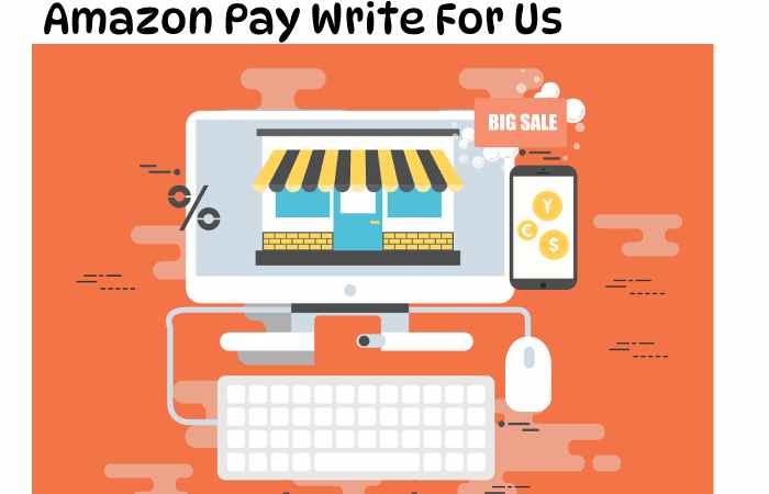 Amazon Pay Write For Us