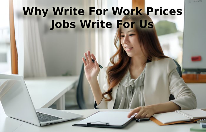 Why Write For Work Prices - Jobs Write For Us